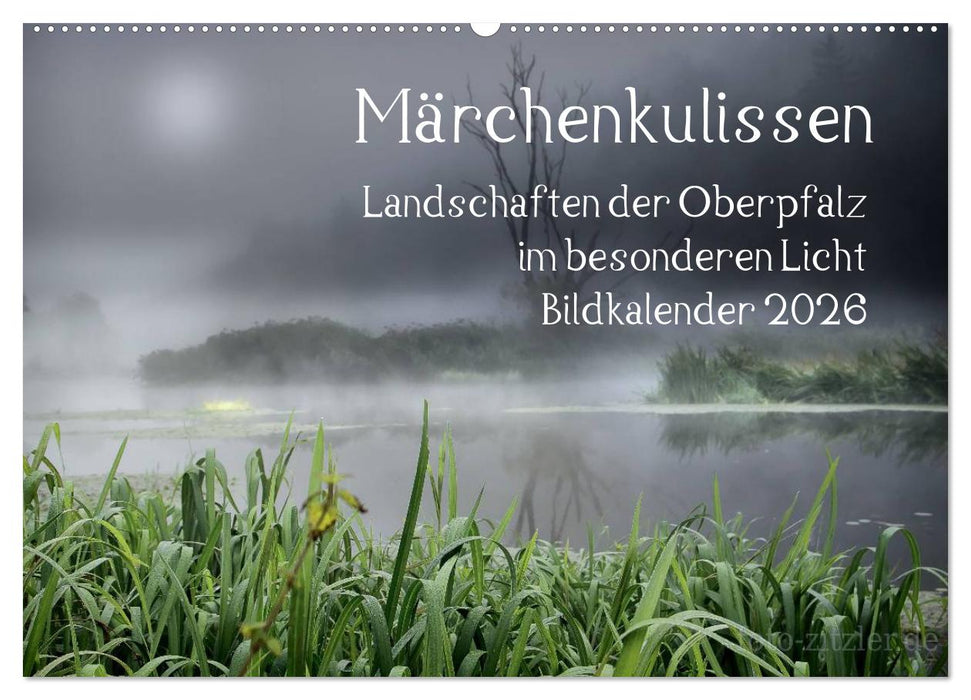 Märchenkulissen - Landschaften der Oberpfalz (CALVENDO Wandkalender 2026)