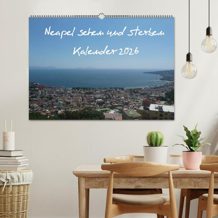 Neapel sehen und sterben (CALVENDO Wandkalender 2026)