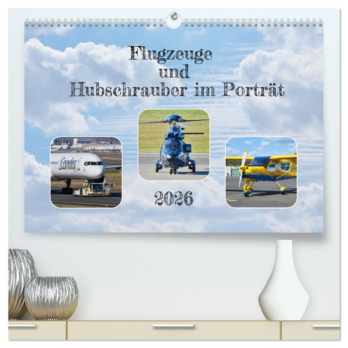 Flugzeuge und Hubschrauber im Porträt (CALVENDO Premium Wandkalender 2026)
