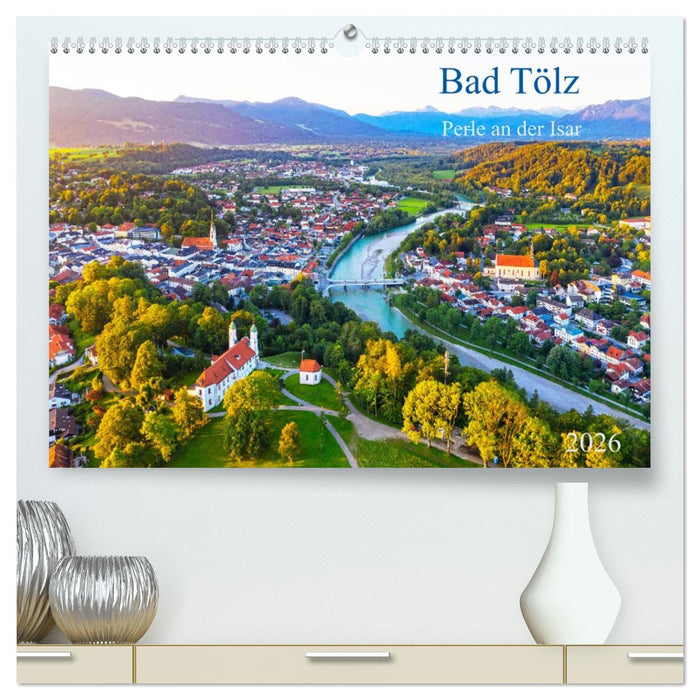 Bad Tölz - Perle an der Isar (CALVENDO Premium Wandkalender 2026)