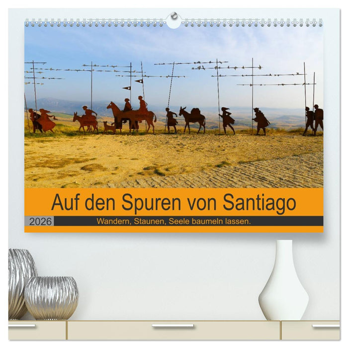 Auf den Spuren von Santiago - Wandern, Staunen, Seele baumeln lassen. (CALVENDO Premium Wandkalender 2026)