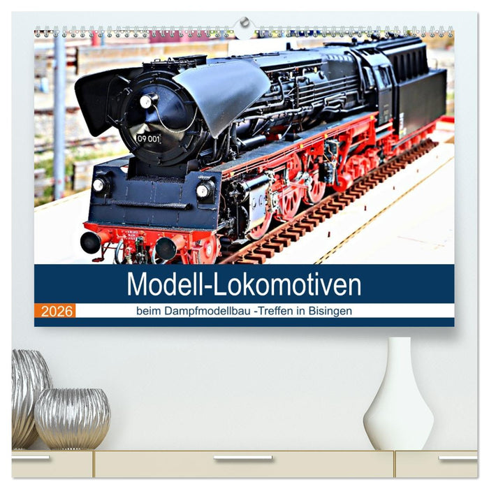 Modell-Lokomotiven beim Dampfmodellbau - Treffen in Bisingen (CALVENDO Premium Wandkalender 2026)