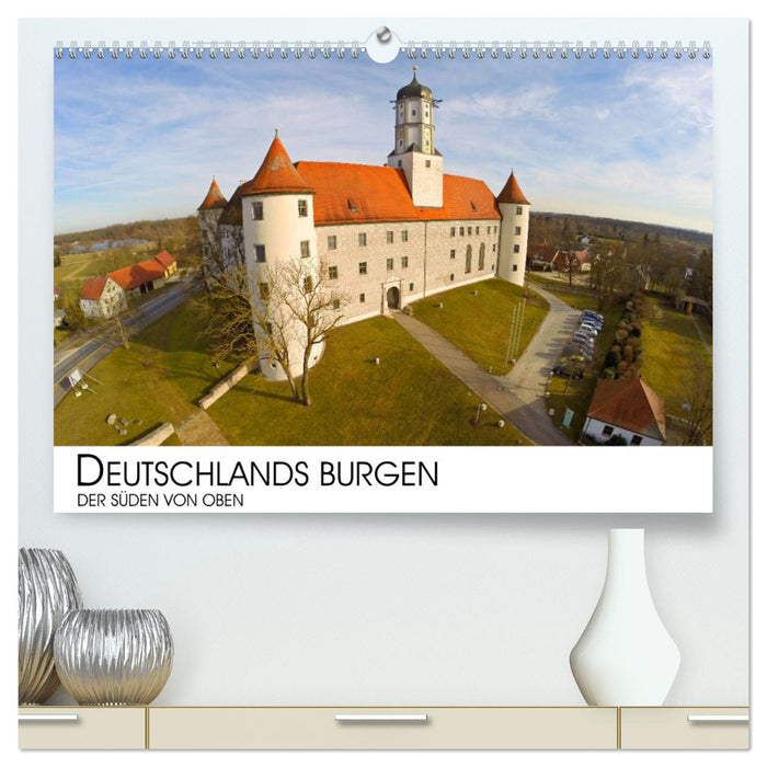 Deutschlands Burgen - Der Süden von oben (CALVENDO Premium Wandkalender 2026)