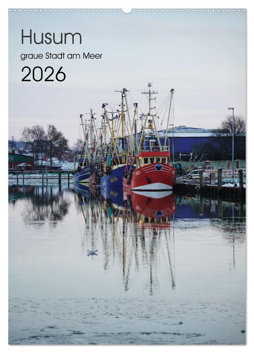Husum - graue Stadt am Meer (CALVENDO Wandkalender 2026)
