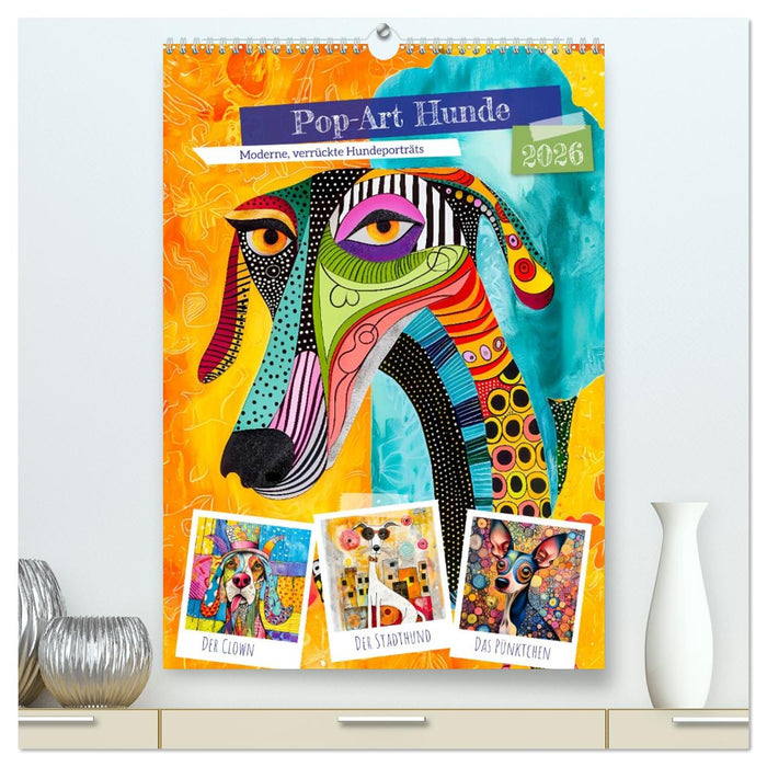 Pop-Art Hunde - Moderne, verrückte Hundeporträts (CALVENDO Premium Wandkalender 2026)