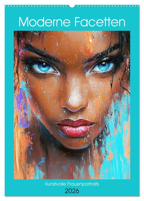Moderne Facetten. Kunstvolle Frauenportraits (CALVENDO Wandkalender 2026)