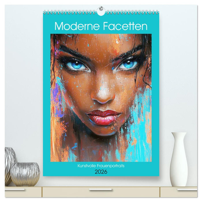 Moderne Facetten. Kunstvolle Frauenportraits (CALVENDO Premium Wandkalender 2026)