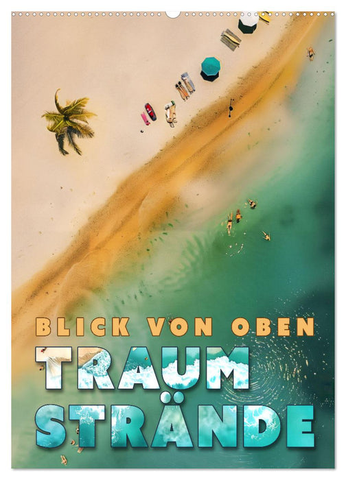 Blick von oben - Traumstrände (CALVENDO Wandkalender 2026)