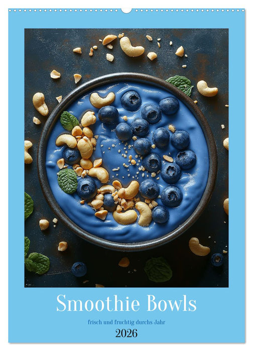 Smoothie Bowls - frisch und fruchtig durchs Jahr (CALVENDO Wandkalender 2026)