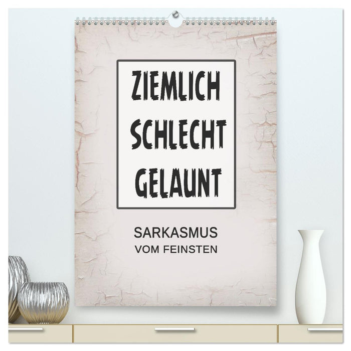 Ziemlich schlecht gelaunt (CALVENDO Premium Wandkalender 2026)