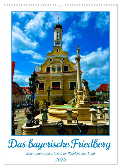Das bayerische Friedberg (CALVENDO Wandkalender 2026)