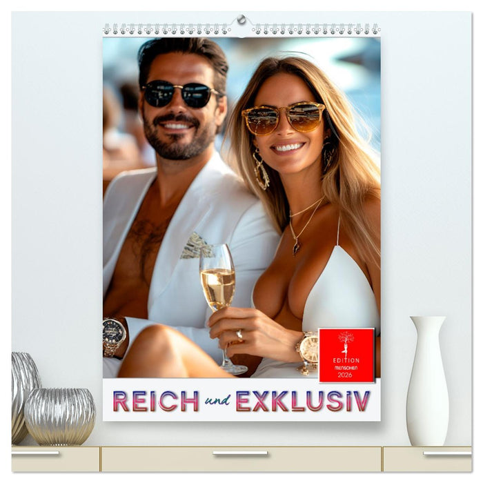 Reich und exklusiv (CALVENDO Premium Wandkalender 2026)