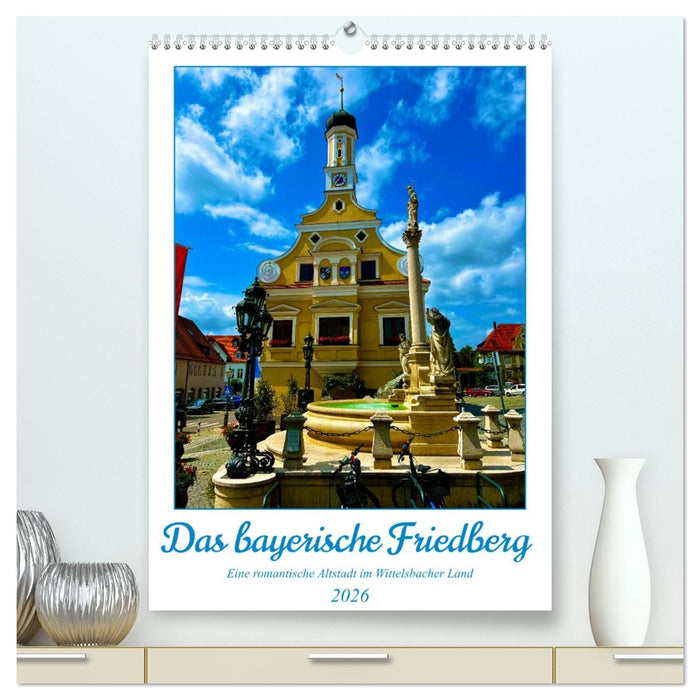 Das bayerische Friedberg (CALVENDO Premium Wandkalender 2026)