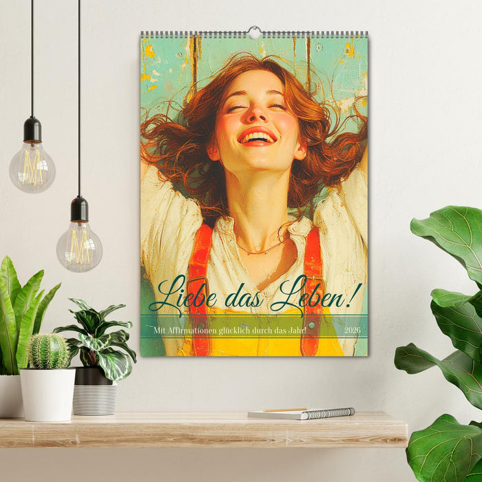 Liebe das Leben! Mit Affirmationen glücklich durch das Jahr! (CALVENDO Wandkalender 2026)