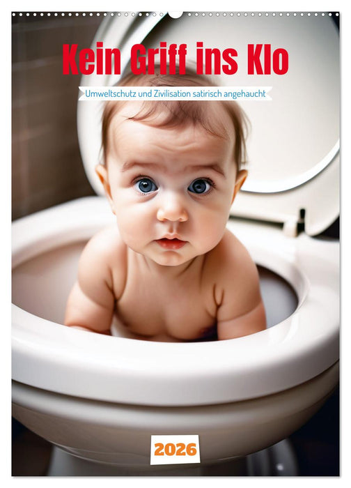 Kein Griff ins Klo . Umweltschutz und Zivilisation satirisch angehaucht (CALVENDO Wandkalender 2026)