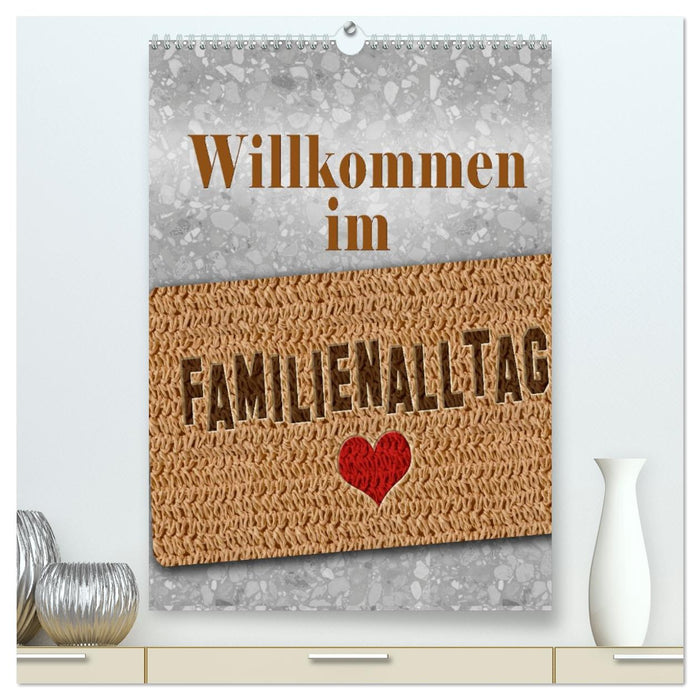 Willkommen im Familienalltag (CALVENDO Premium Wandkalender 2026)