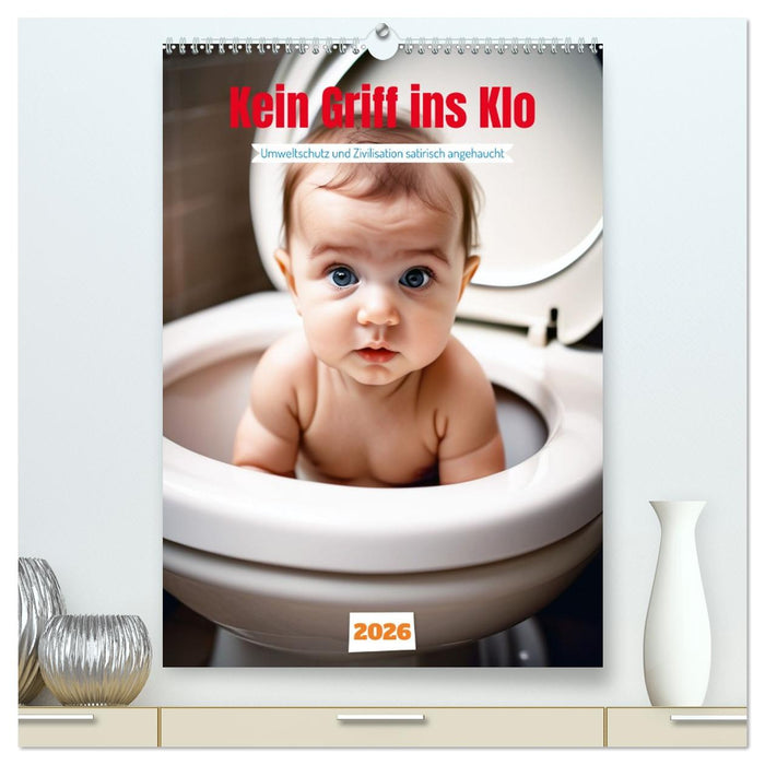 Kein Griff ins Klo . Umweltschutz und Zivilisation satirisch angehaucht (CALVENDO Premium Wandkalender 2026)