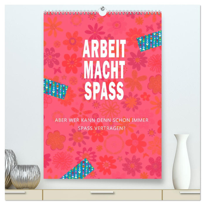 Arbeit macht Spaß (CALVENDO Premium Wandkalender 2026)