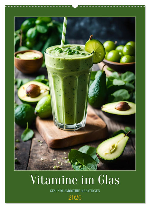 Vitamine im Glas - Gesunde Smoothie Kreationen (CALVENDO Wandkalender 2026)