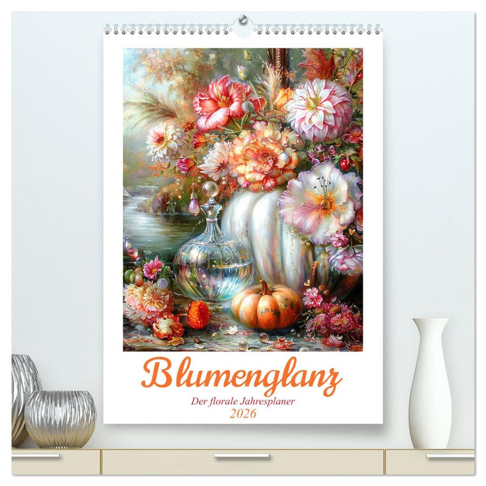Blumenglanz (CALVENDO Premium Wandkalender 2026)