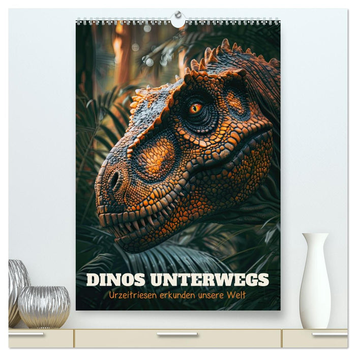 Dinos unterwegs: Urzeitriesen erkunden unsere Welt (CALVENDO Premium Wandkalender 2026)