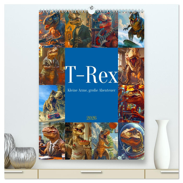 Tyrannosaurus Rex - Kleine Arme, große Abenteuer (CALVENDO Premium Wandkalender 2026)