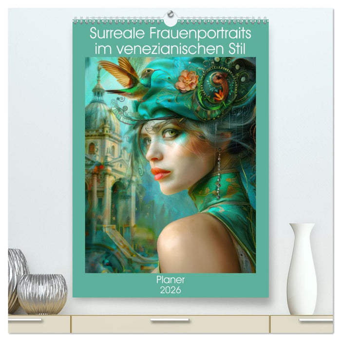 Surreale Frauenportraits im venezianischen Stil - Planer (CALVENDO Premium Wandkalender 2026)