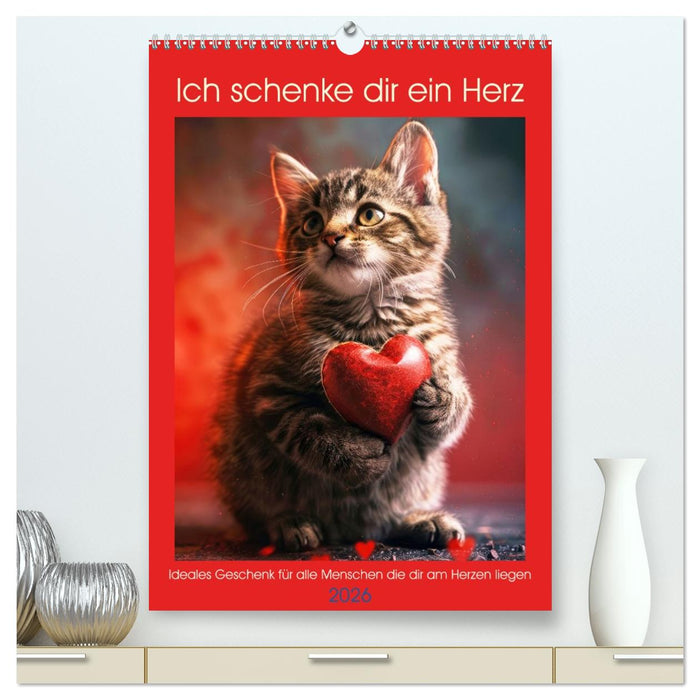 Ich schenke dir ein Herz (CALVENDO Premium Wandkalender 2026)