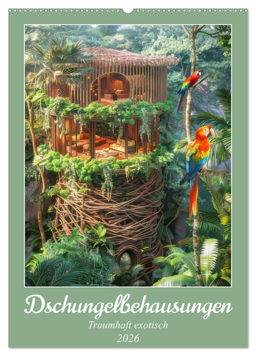 Dschungelbehausungen - Traumhaft exotisch (CALVENDO Wandkalender 2026)