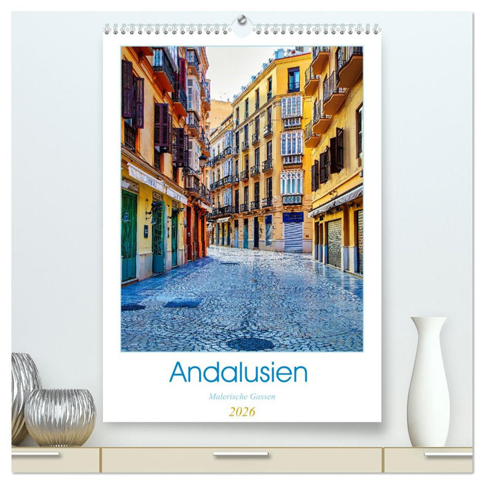 Andalusien - Malerische Gassen (CALVENDO Premium Wandkalender 2026)