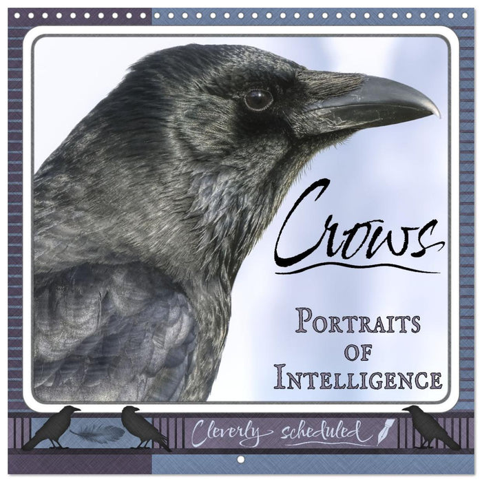 Crows. Portraits of Intelligence. Cleverly scheduled. (CALVENDO Monthly Calendar 2026)