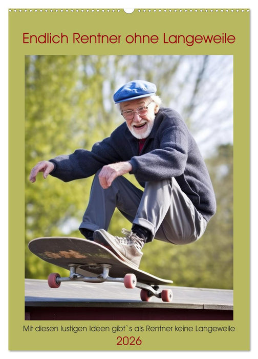 Endlich Rentner ohne Langeweile (CALVENDO Wandkalender 2026)