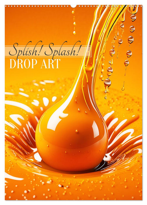 Splish! Splash! DROP ART (CALVENDO Wandkalender 2026)