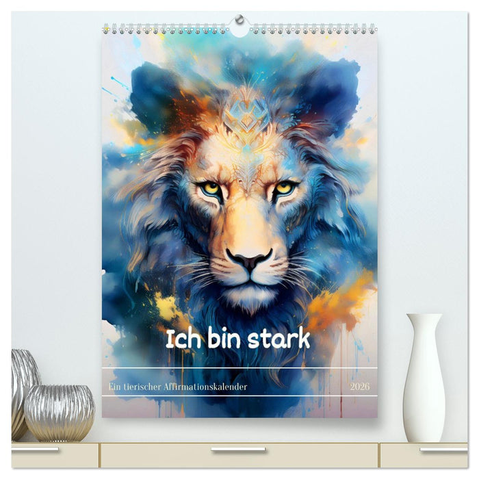 Ich bin stark - Ein tierischer Affirmationskalender (CALVENDO Premium Wandkalender 2026)