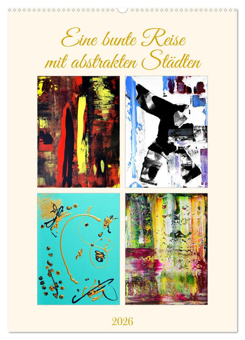 Eine bunte Reise mit abstrakten Städten (CALVENDO Wandkalender 2026)