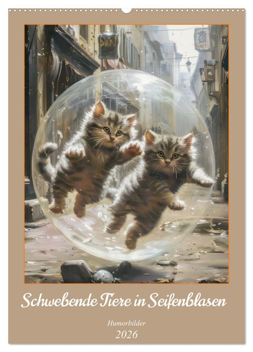 Schwebende Tiere in Seifenblasen - Humorbilder (CALVENDO Wandkalender 2026)