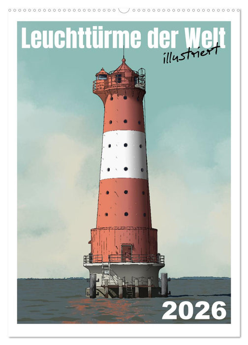 Leuchttürme der Welt - illustriert (CALVENDO Wandkalender 2026)