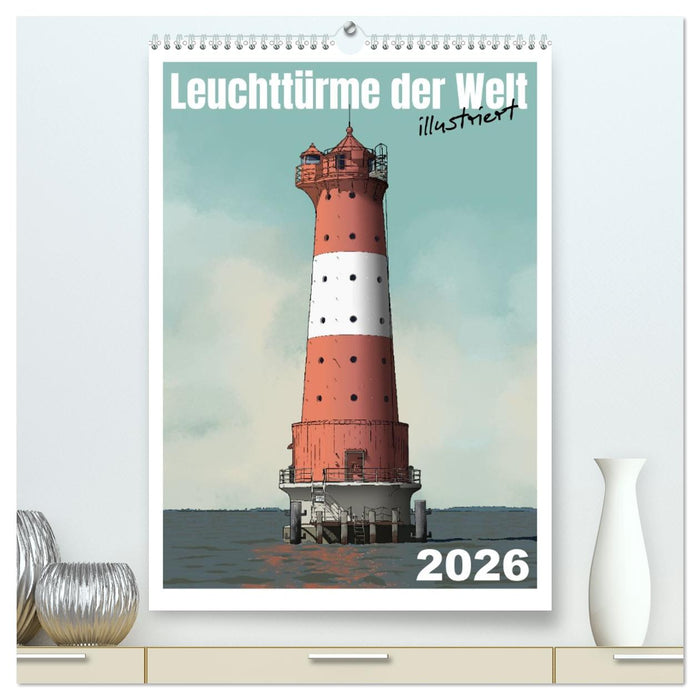 Leuchttürme der Welt - illustriert (CALVENDO Premium Wandkalender 2026)
