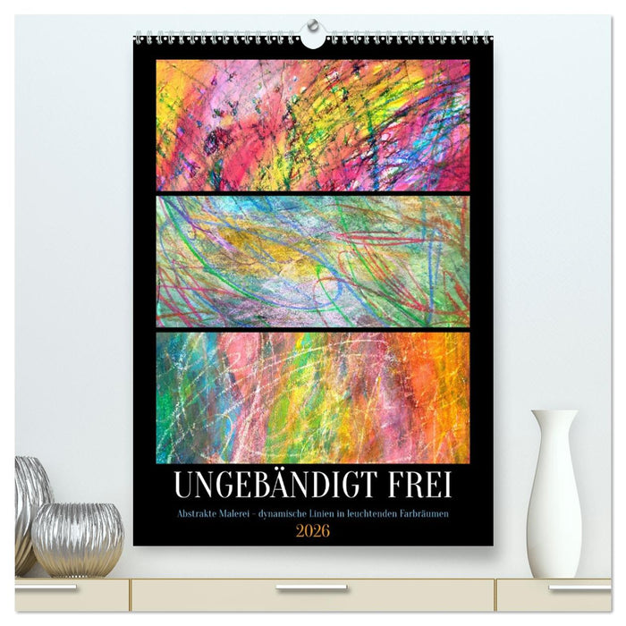 Ungebändigt frei - Abstrakte Malerei - dynamische Linien in leuchtenden Farbräumen (CALVENDO Premium Wandkalender 2026)