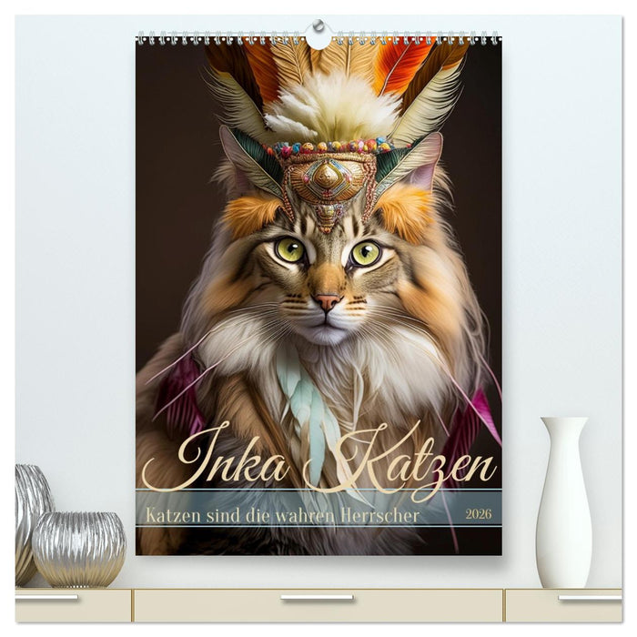 Inka Katzen - Katzen sind die wahren Herrscher (CALVENDO Premium Wandkalender 2026)
