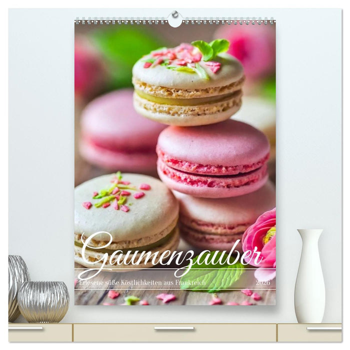Gaumenzauber - Erlesene süße Köstlichkeiten aus Frankreich (CALVENDO Premium Wandkalender 2026)