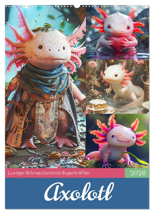 Axolotl. Lustiger Schwanzlurch mit Superkräften (CALVENDO Wandkalender 2026)