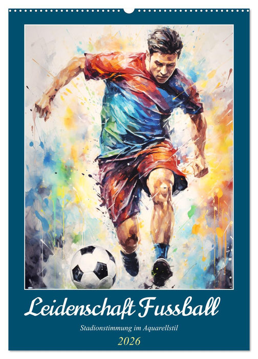 Leidenschaft Fussball. Stadionstimmung im Aquarellstil (CALVENDO Wandkalender 2026)