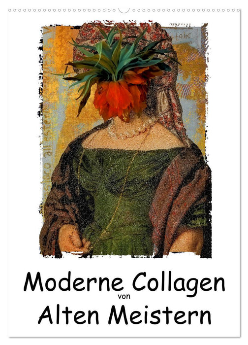 Moderne Collagen von Alten Meistern (CALVENDO Wandkalender 2026)