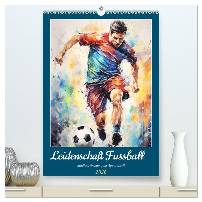 Leidenschaft Fussball. Stadionstimmung im Aquarellstil (CALVENDO Premium Wandkalender 2026)