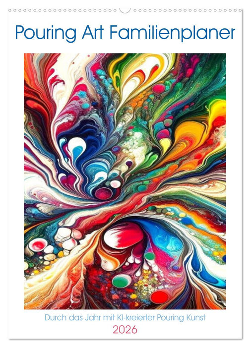 Pouring Art Familienplaner - Durch das Jahr mit KI-kreierter Pouring Kunst (CALVENDO Wandkalender 2026)