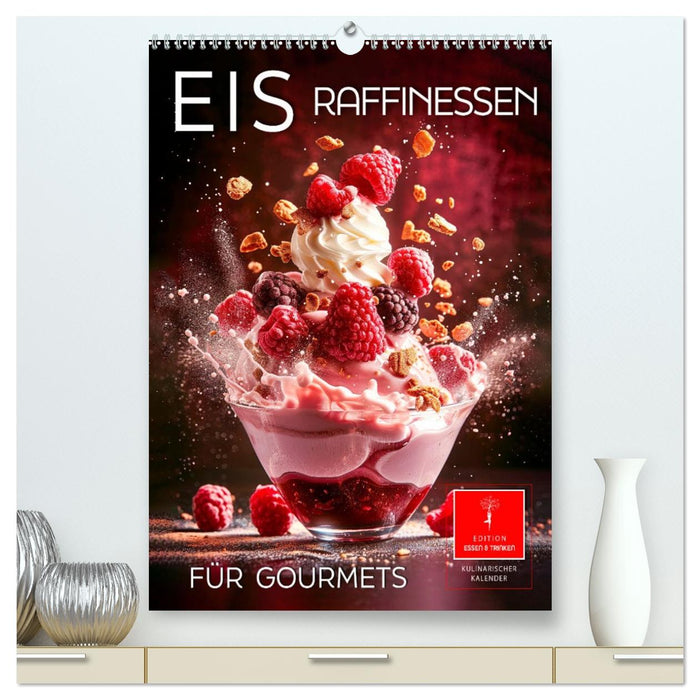 Eis - Raffinessen für Gourmets (CALVENDO Premium Wandkalender 2026)