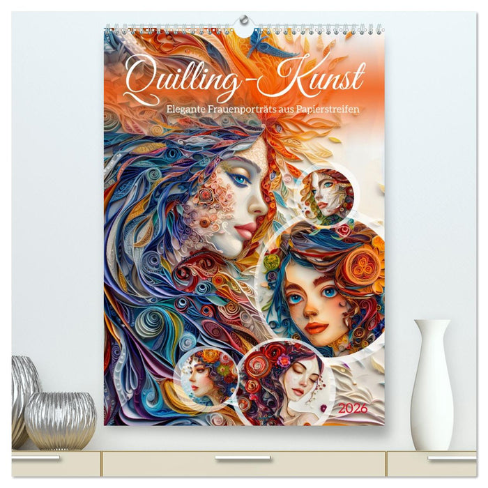 Quilling-Kunst - Elegante Frauenporträts aus Papierstreifen (CALVENDO Premium Wandkalender 2026)