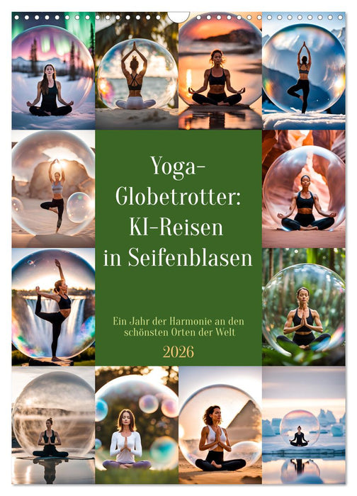 Yoga-Globetrotter: KI-Reisen in Seifenblasen. Ein Jahr der Harmonie an den schönsten Orten der Welt (CALVENDO Wandkalender 2026)