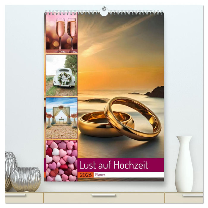 Lust auf Hochzeit - Planer (CALVENDO Premium Wandkalender 2026)